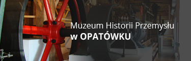 Muzeum Histori Przemysłu w Opatówku