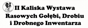 Zdjęcie do aktualności: II Kaliska Wystawa Rasowych Gołębi, Drobiu i Drobnego Inwentarza wiecej